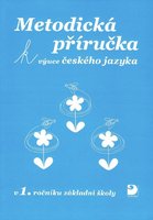 Metodická příručka k výuce českého jazyka v 1. ročníku ZŠ