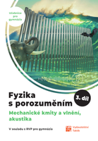 Fyzika s porozuměním, učebnice pro gymnázia – 3. díl (Mechanické kmity a vlnění, akustika)