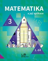 Matematika a její aplikace 3 – 1. díl