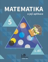 Matematika a její aplikace 5 – 1. díl