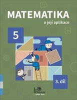 Matematika a její aplikace 5 – 3. díl