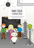 Robot Pixlík v jazykové škole: Pracovní sešit pro výuku komunikační a slohové výchovy s prvky tvůrčího psaní ve 4. a 5. ročníku ZŠ